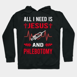 I Need Jesus And Phlebotomy Phlebotomist Hoodie